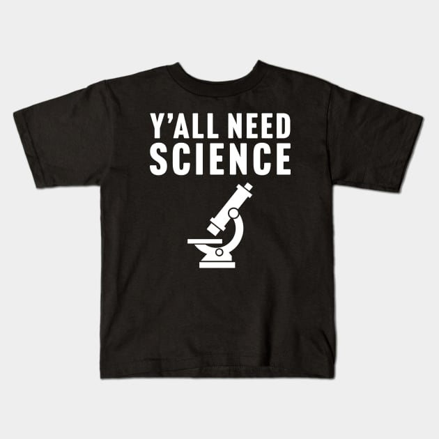 Y'all Need Science Kids T-Shirt by TextTees